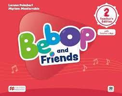 Bebop and Friends Level 2 Teacher's Edition with Teacher's App