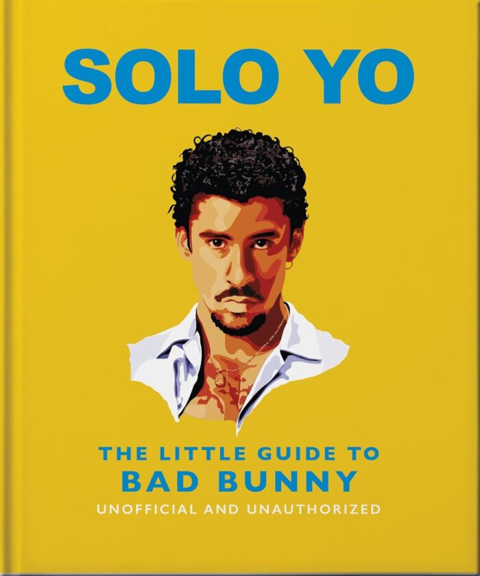 Solo Yo: The Little Guide to Bad Bunny Solo Yo: The Little Guide to Bad Bunny