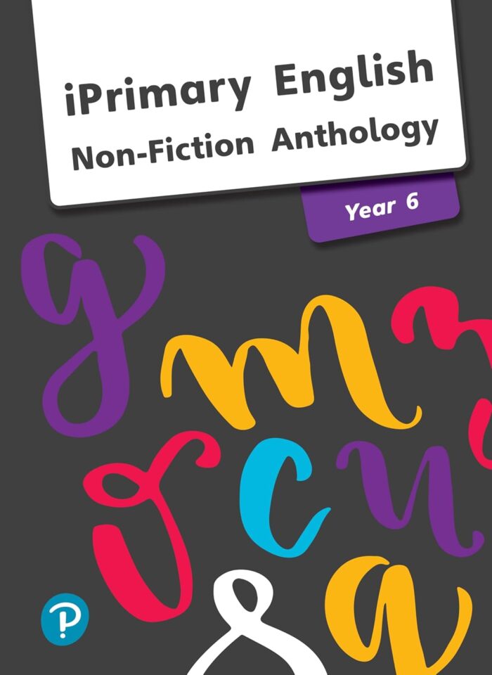 iPrimary English Anthology Year 6 Non-Fiction iPrimary English Anthology Year 6 Non-Fiction