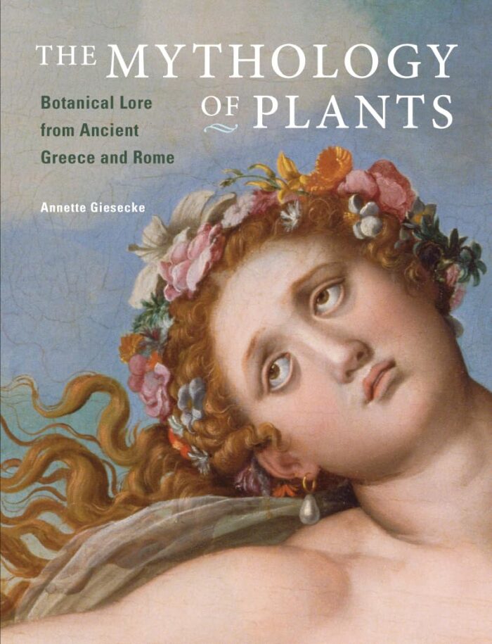 The Mythology of Plants: Botanical Lore from Ancient Greece and Rome (hardcover) The Mythology of Plants: Botanical Lore from Ancient Greece and Rome (hardcover)
