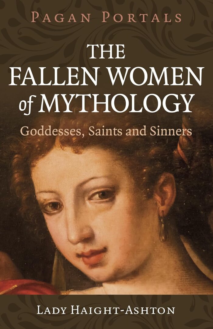 Pagan Portals - The Fallen Women of Mythology: Goddesses, Saints and Sinners Pagan Portals - The Fallen Women of Mythology: Goddesses, Saints and Sinners