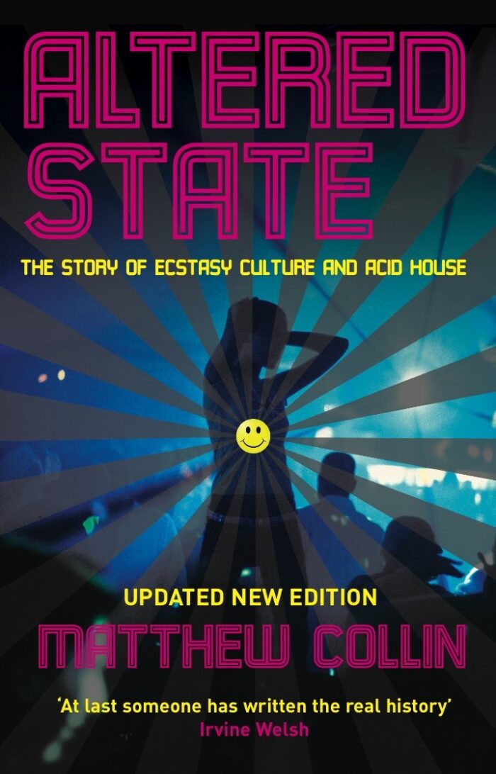Altered State: The Story of Ecstasy Culture and Acid House Altered State: The Story of Ecstasy Culture and Acid House