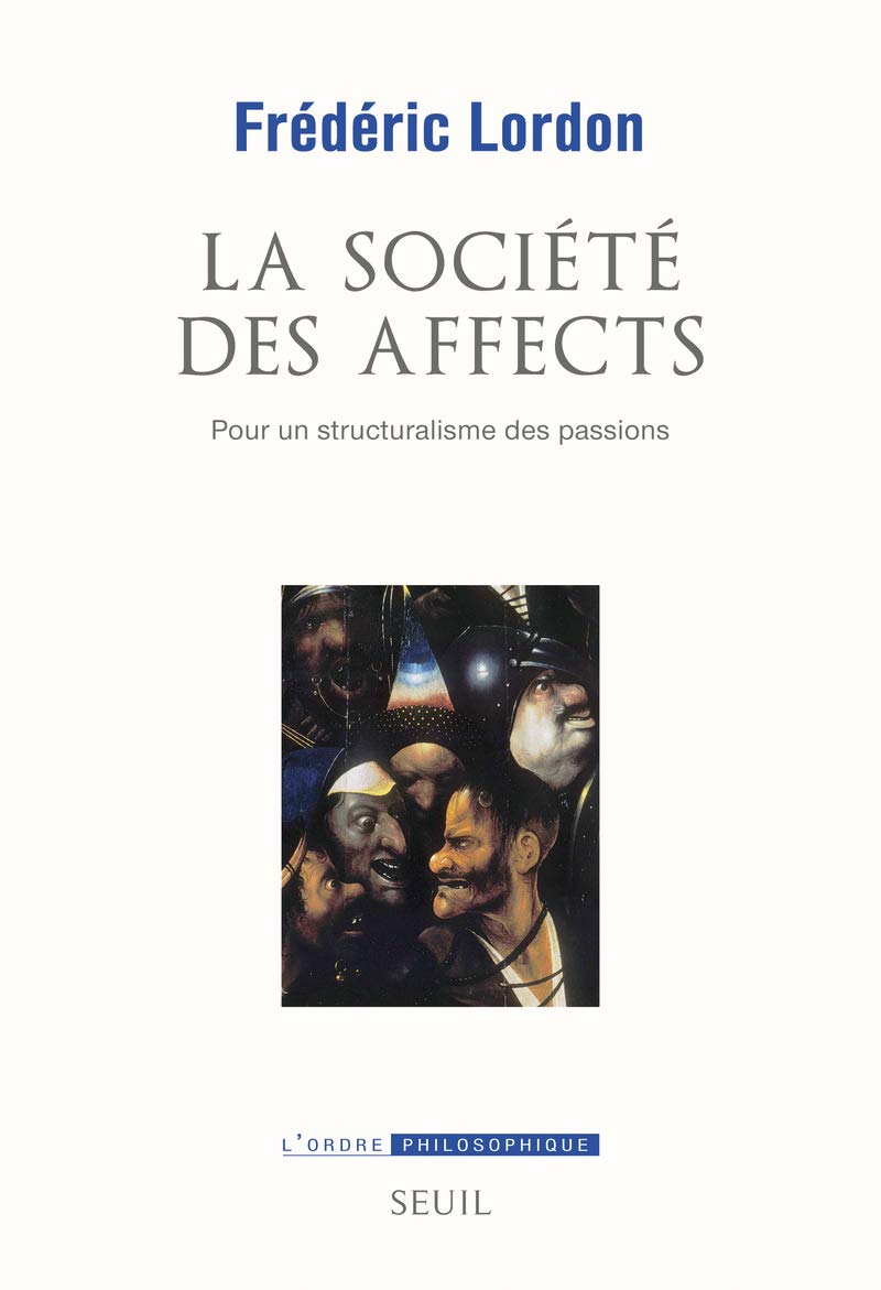 La Societe des affects: Pour un structuralisme des passions
