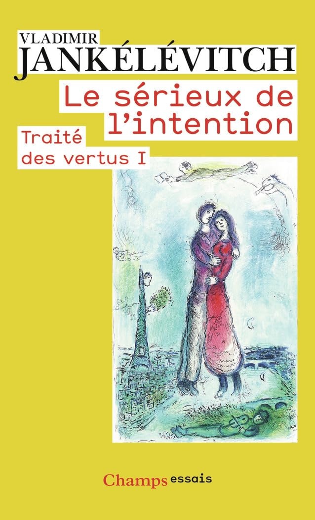 Traite des Vertus I: Le Serieux de l'intention