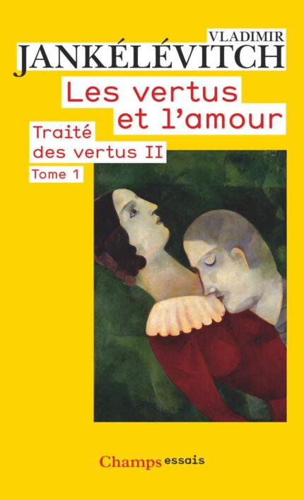 Traite des Vertus II: Les Vertus et l'Amour, tome 1