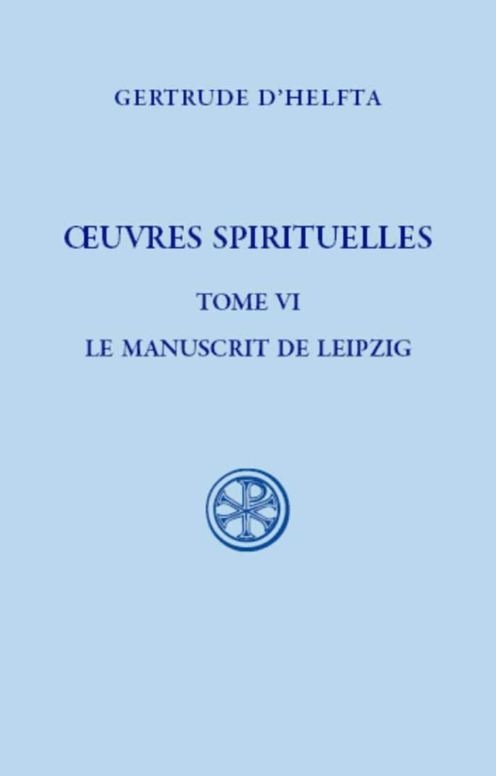 Oeuvres Spirituelles, tome VI Le Manuscrit de Leipzig Oeuvres Spirituelles, tome VI Le Manuscrit de Leipzig