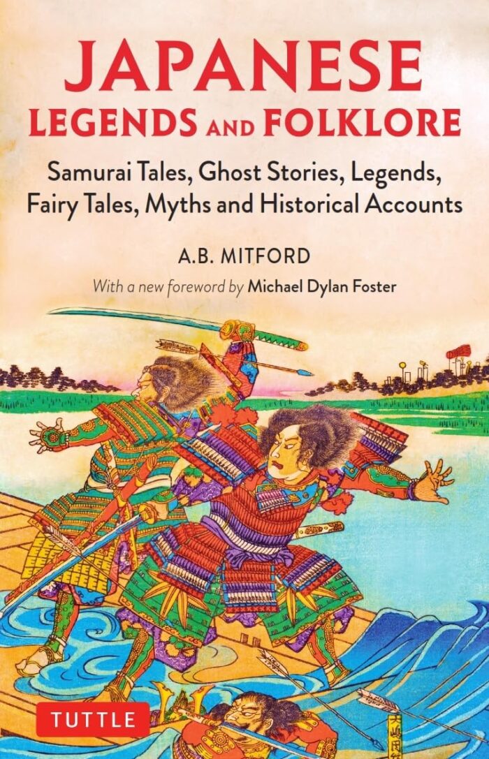 Japanese Legends and Folklore: Samurai Tales, Ghost Stories, Legends, Fairy Tales and Historical Accounts Japanese Legends and Folklore: Samurai Tales, Ghost Stories, Legends, Fairy Tales and Historical Accounts
