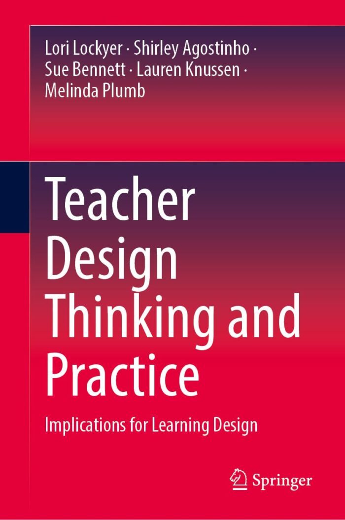 Teacher Design Thinking and Practice: Implications for Learning Design Teacher Design Thinking and Practice: Implications for Learning Design