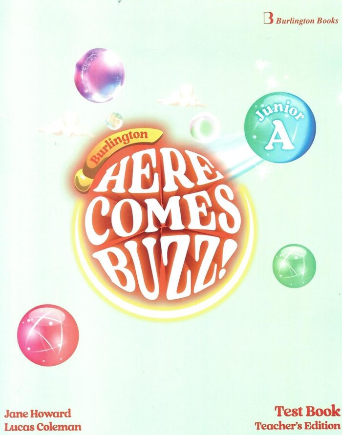Here Comes Buzz! Junior A Test Book Teacher's Edition Here Comes Buzz! Junior A Test Book Teacher's Edition