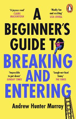 A BEGGINERS GUIDE TO BREAKING AND ENTERING - HUNTER MURRAY A