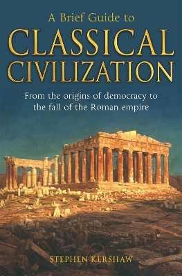 A BRIEF GUIDE TO CLASSICAL CIVILIZATION - DR STEPHEN P. KERS