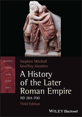 A HISTORY OF THE LATER ROMAN EMPIRE AD 284-700 - STEPHEN MIT