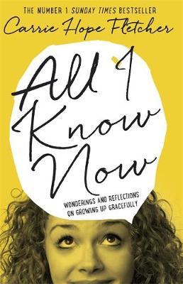 ALL I KNOW NOW : WONDERINGS AND REFLECTIONS ON GROWING UP GR