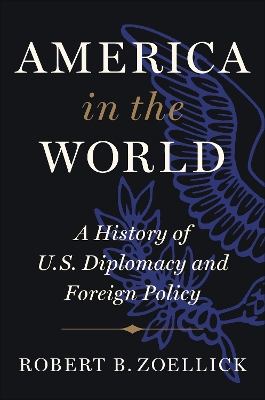 AMERICA IN THE WORLD : A HISTORY OF U.S. DIPLOMACY AND FOREI