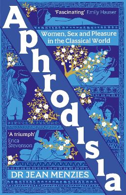 APHRODISIA: WOMEN SEX AND PLEASURE IN THE CLASSICAL WORLD TP