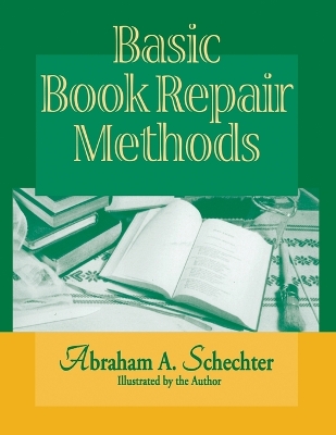 BASIC BOOK REPAIR METHODS - ABRAHAM A. SCHECHTER