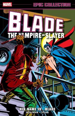 BLADE EPIC COLLECTION: HIS NAME IS...BLADE    PB - MARV WOLF