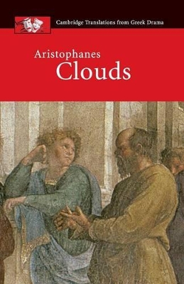CAMBRIDGE TRANSLATIONS FROM GREEK DRAMA: ARISTOPHANES: CLOUD