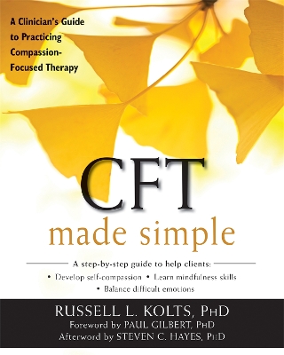 CFT MADE SIMPLE : A CLINICIANS GUIDE TO PRACTICING COMPASSIO