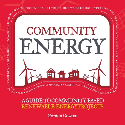 COMMUNITY ENERGY : A GUIDE TO COMMUNITY BASED RENEWABLE ENER