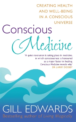 CONSCIOUS MEDICINE : CREATING HEALTH AND WELL BEING IN A CON