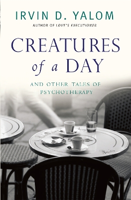CREATURES OF A DAY PB C FORMAT - IRVIN YALOM