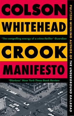 CROOK MANIFESTO - COLSON WHITEHEAD