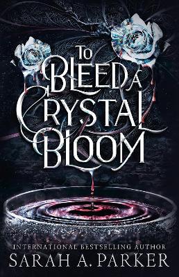 CRYSTAL BLOOM 1: TO BLEED A CRYSTAL BLOOM TPB - SARAH A. PAR