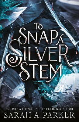 CRYSTAL BLOOM 2: TO SNAP A SILVER STEM TPB - SARAH A. PARKER