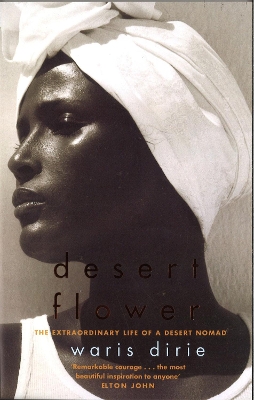 DESERT FLOWER: THE EXTRAORDINARY LIFE OF A DESSERT NOMAD PB