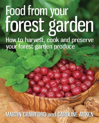 FOOD FROM YOUR FOREST GARDEN : HOW TO HARVEST PB - MARTIN CR