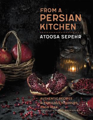 FROM A PERSIAN KITCHEN : AUTHENTIC RECIPES AND FABULOUS FLAV