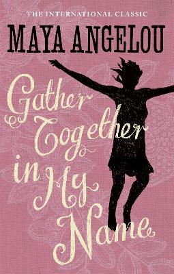 GATHER TOGETHER IN MY NAME - DR MAYA ANGELOU