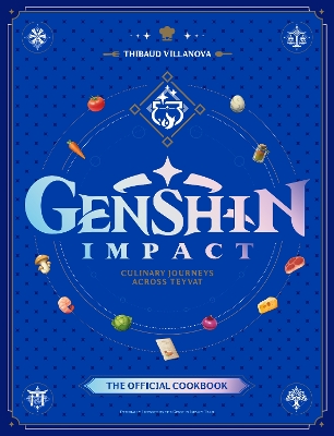 GENSHIN IMPACT OFFICIAL COOKBOOK: CULLINARY JOURNEYS ACROSS