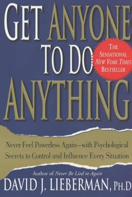 GET ANYONE TO DO ANYTHING - DAVID J. LIEBERMAN