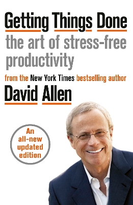 GETTING THINGS DONE : THE ART OF STRESS - FREE PRODUCTIVITY