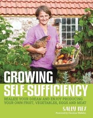 GROWING SELF SUFFICIENCY : HOW TO ENJOY THE SATISFACTION AND