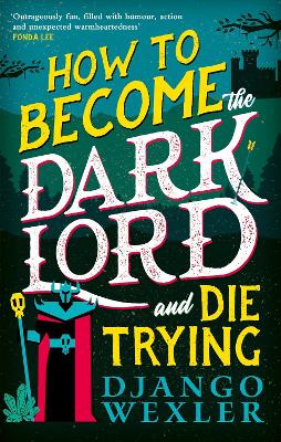 HOW TO BECOME THE DARK LORD AND DIE TRYING PB - DJANGO WEXLE
