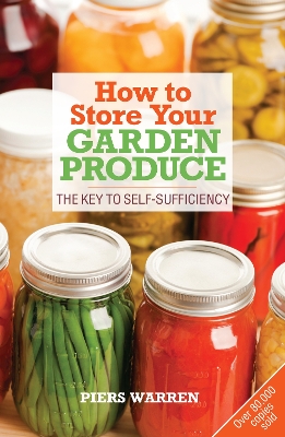 HOW TO STORE YOUR GARDEN PRODUCE : THE KEY TO SELF SUFFICIEN