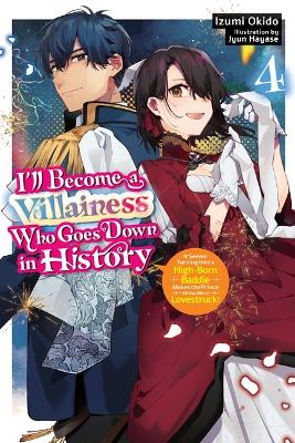 I’LL BECOME A VILLAINESS WHO GOES DOWN IN HISTORY VOL. 4 (NO