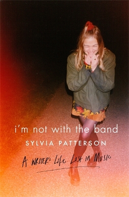 IM-NOT-WITH-THE-BAND-HC-SYLVIA-PATTERSON.jpg IM NOT WITH THE BAND HC - SYLVIA PATTERSON
