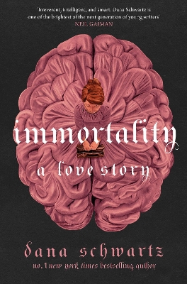 IMMORTALITY: A LOVE STORY - DANA SCHWARTZ