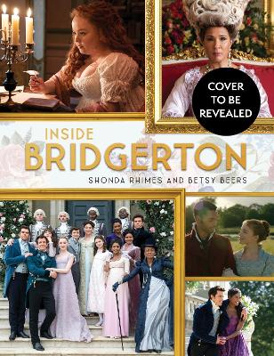 INSIDE BRIDGERTON - SHONDA RHIMES-BETSY BEERS