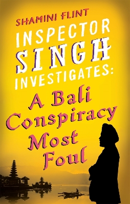 INSPECTOR SINGH INVESTIGATES 2: A BALI CONSPIRACY MOST FOUL