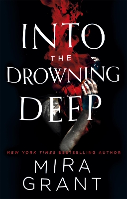 INTO THE DROWNING DEEP - MIRA GRANT