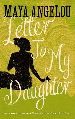 LETTER TO MY DAUGHTER PB B FORMAT - DR MAYA ANGELOU