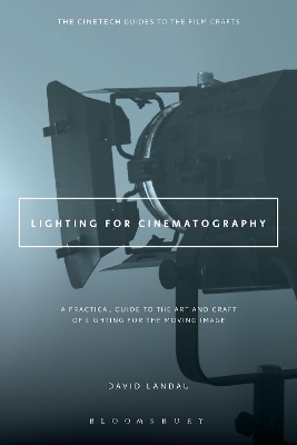 LIGHTING FOR CINEMATOGRAPHY : A PRACTICAL GUIDE TO THE ART A