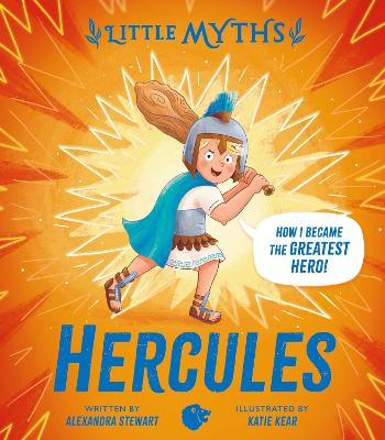 LITTLE-MYTHS-HERCULES-HC-ALEXANDRA-STEWART-KATIE-KEAR.jpg LITTLE MYTHS: HERCULES HC - ALEXANDRA STEWART-KATIE KEAR