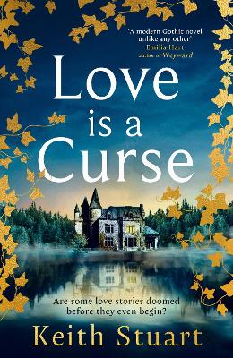 LOVE IS A CURSE : A SPELLBINDING GOTHIC LOVE STORY FOR 2025