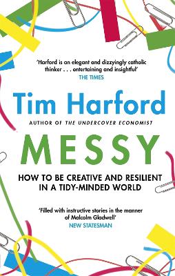 MESSY : HOW TO BE CREATIVE AND RESILIENT IN A TIDY-MINDEDN W